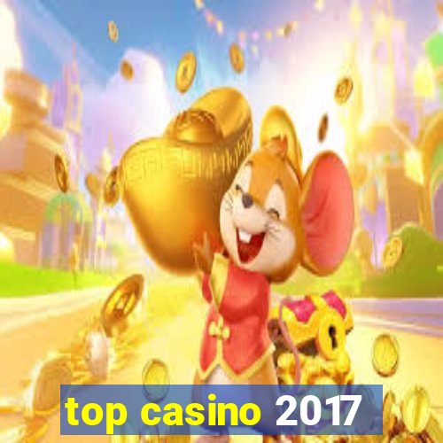 top casino 2017