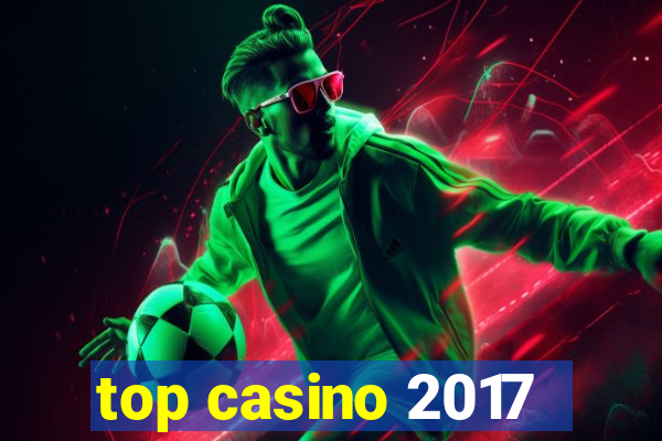 top casino 2017