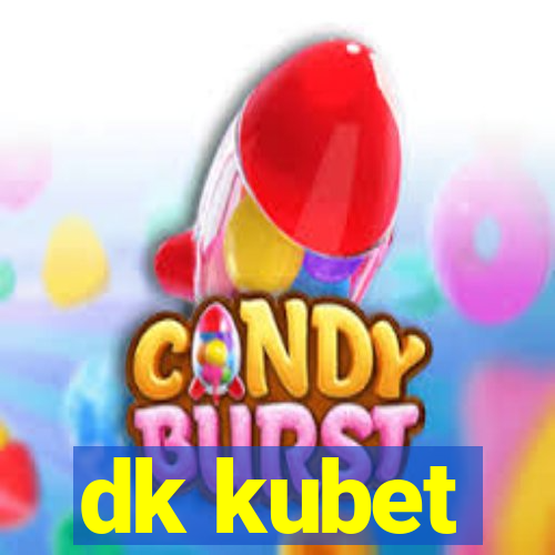 dk kubet