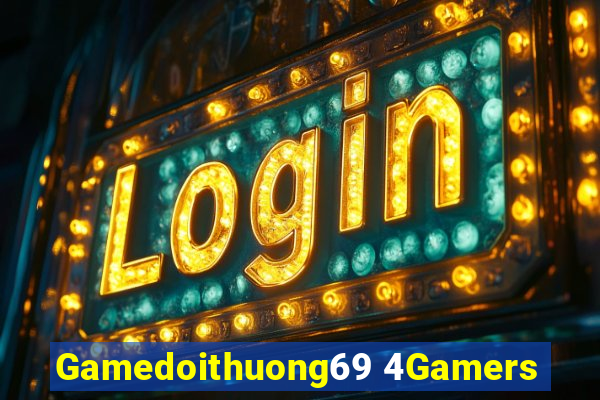 Gamedoithuong69 4Gamers