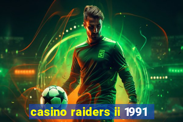 casino raiders ii 1991