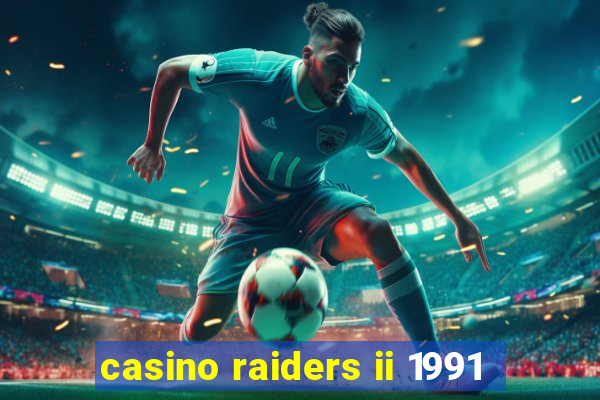 casino raiders ii 1991