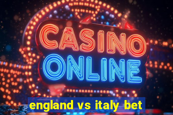 england vs italy bet