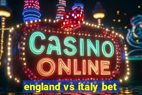 england vs italy bet