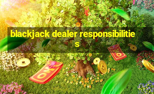 blackjack dealer responsibilities