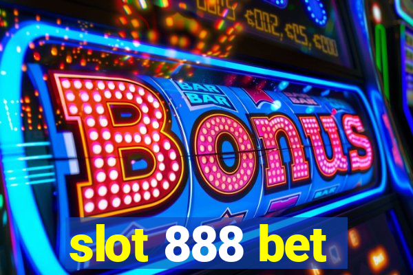 slot 888 bet