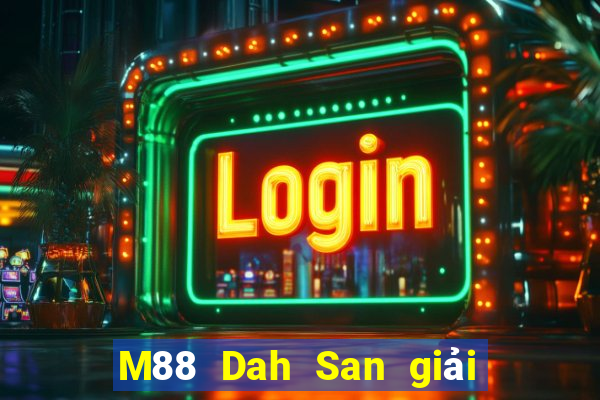 M88 Dah San giải trí Tải Fun88