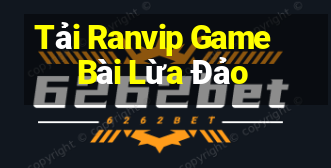 Tải Ranvip Game Bài Lừa Đảo