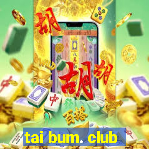 tai bum. club