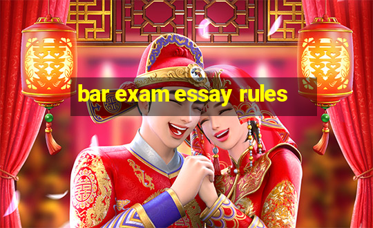 bar exam essay rules