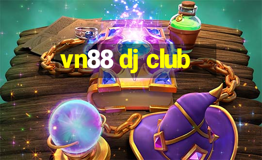 vn88 dj club