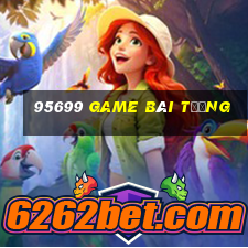 95699 game bài Tướng