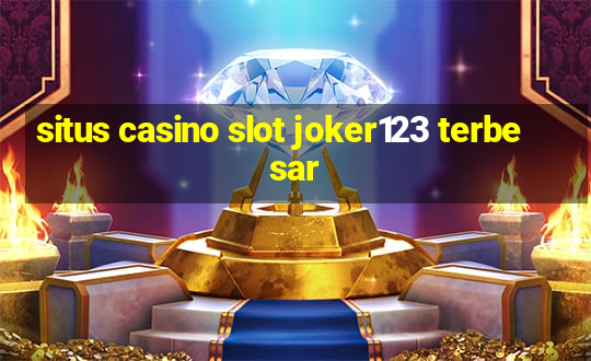 situs casino slot joker123 terbesar