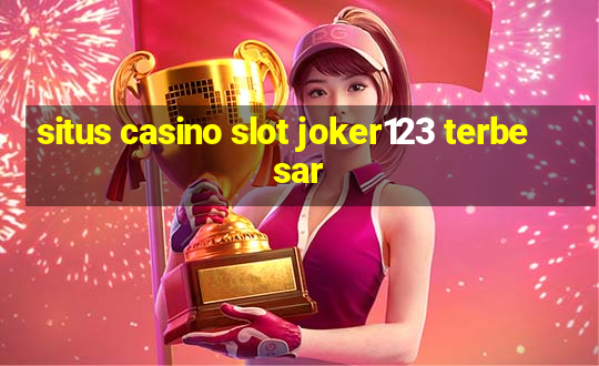 situs casino slot joker123 terbesar