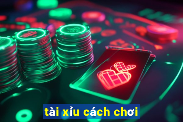 tài xỉu cách chơi