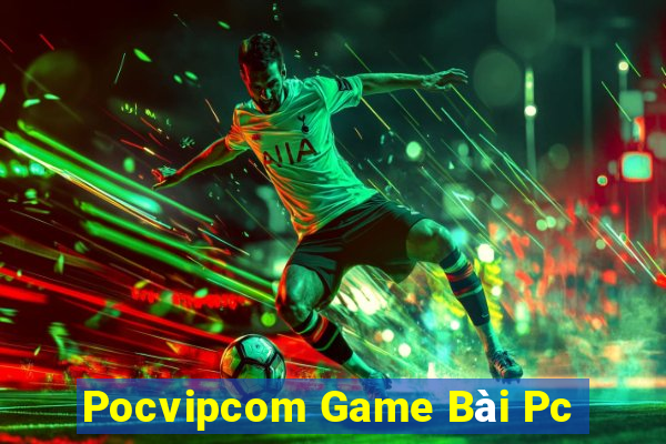 Pocvipcom Game Bài Pc