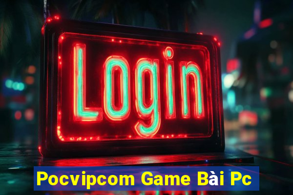 Pocvipcom Game Bài Pc