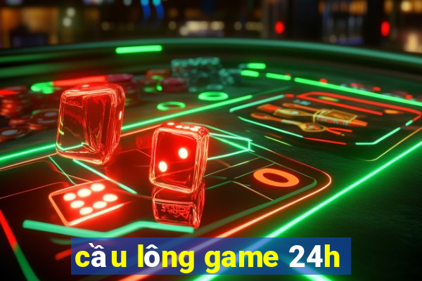 cầu lông game 24h