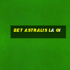 bet astralis là gì