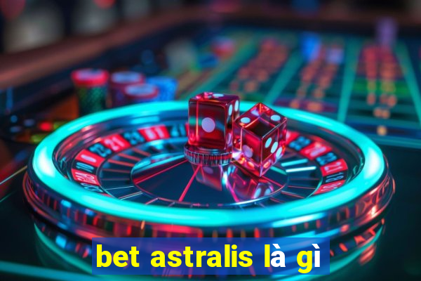 bet astralis là gì