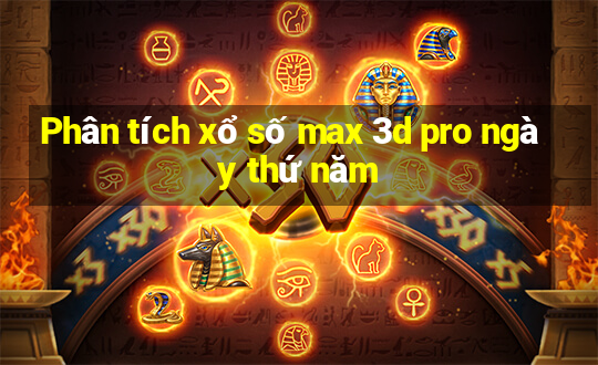 Phân tích xổ số max 3d pro ngày thứ năm