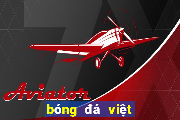 bóng đá việt nam chiều nay