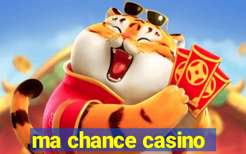 ma chance casino