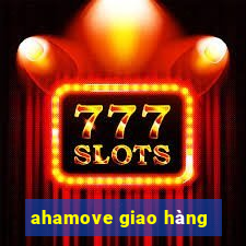 ahamove giao hàng