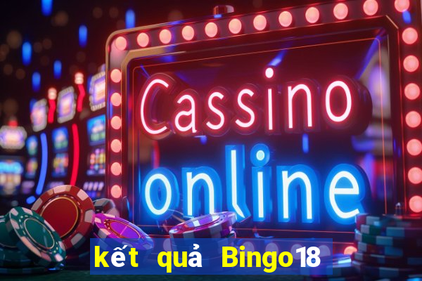 kết quả Bingo18 ngày 12