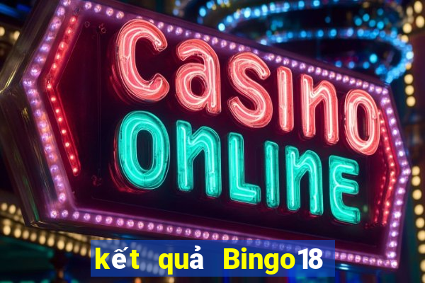 kết quả Bingo18 ngày 12