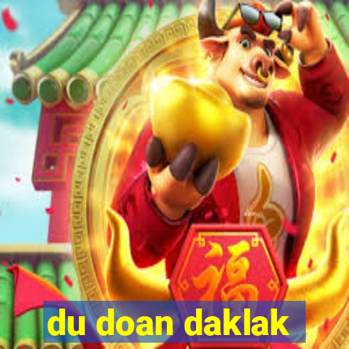 du doan daklak