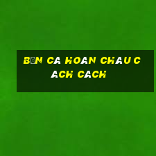 bắn cá hoàn châu cách cách