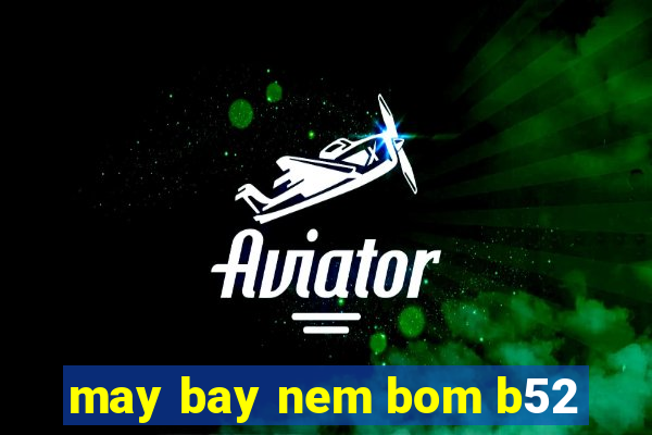 may bay nem bom b52