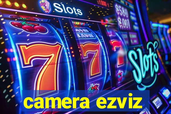 camera ezviz