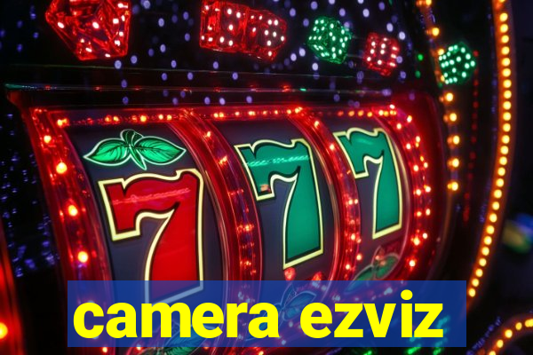 camera ezviz