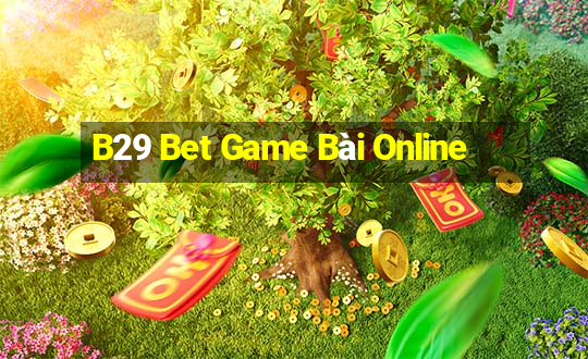 B29 Bet Game Bài Online