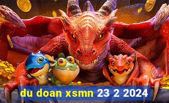 du doan xsmn 23 2 2024