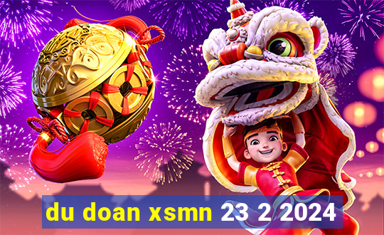 du doan xsmn 23 2 2024