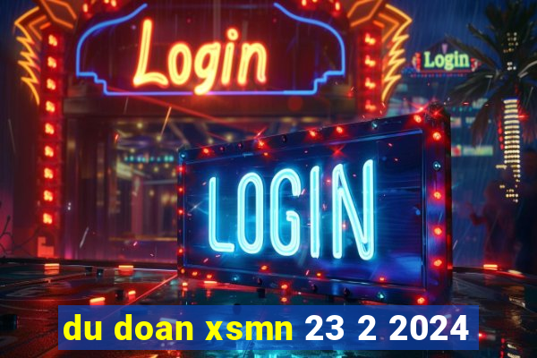 du doan xsmn 23 2 2024