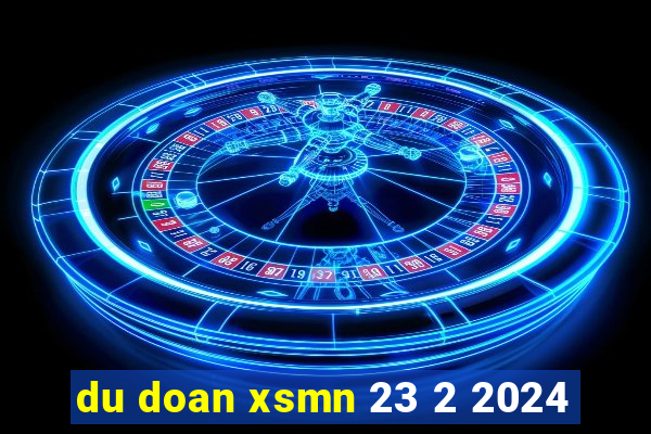 du doan xsmn 23 2 2024