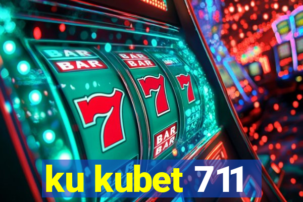 ku kubet 711