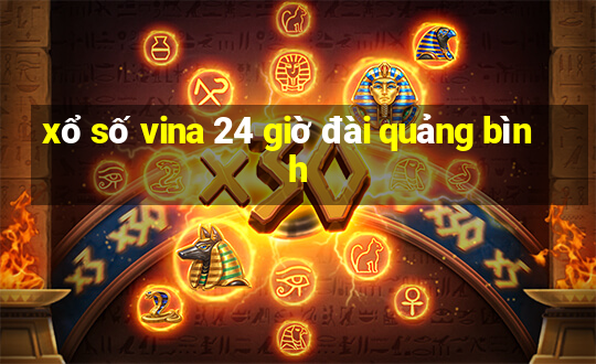 xổ số vina 24 giờ đài quảng bình