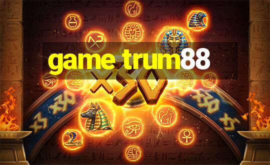 game trum88