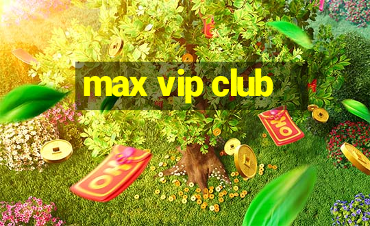 max vip club