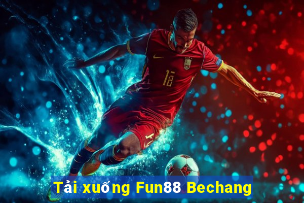 Tải xuống Fun88 Bechang