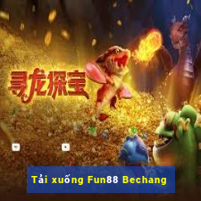 Tải xuống Fun88 Bechang