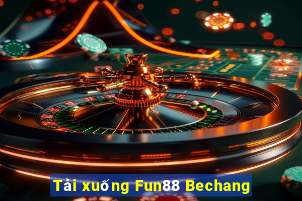 Tải xuống Fun88 Bechang