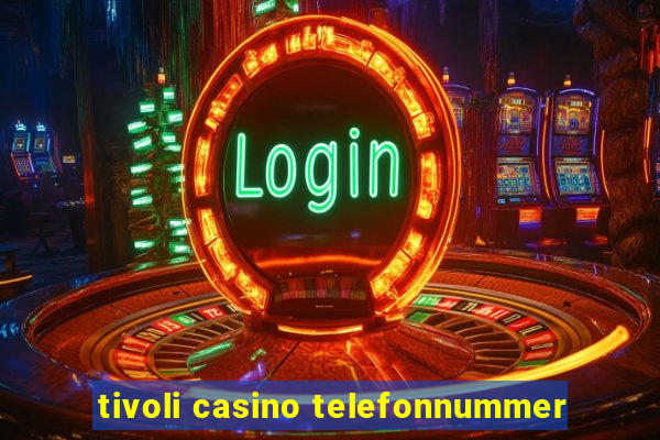 tivoli casino telefonnummer