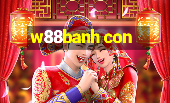 w88banh con