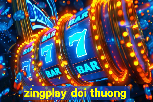 zingplay doi thuong